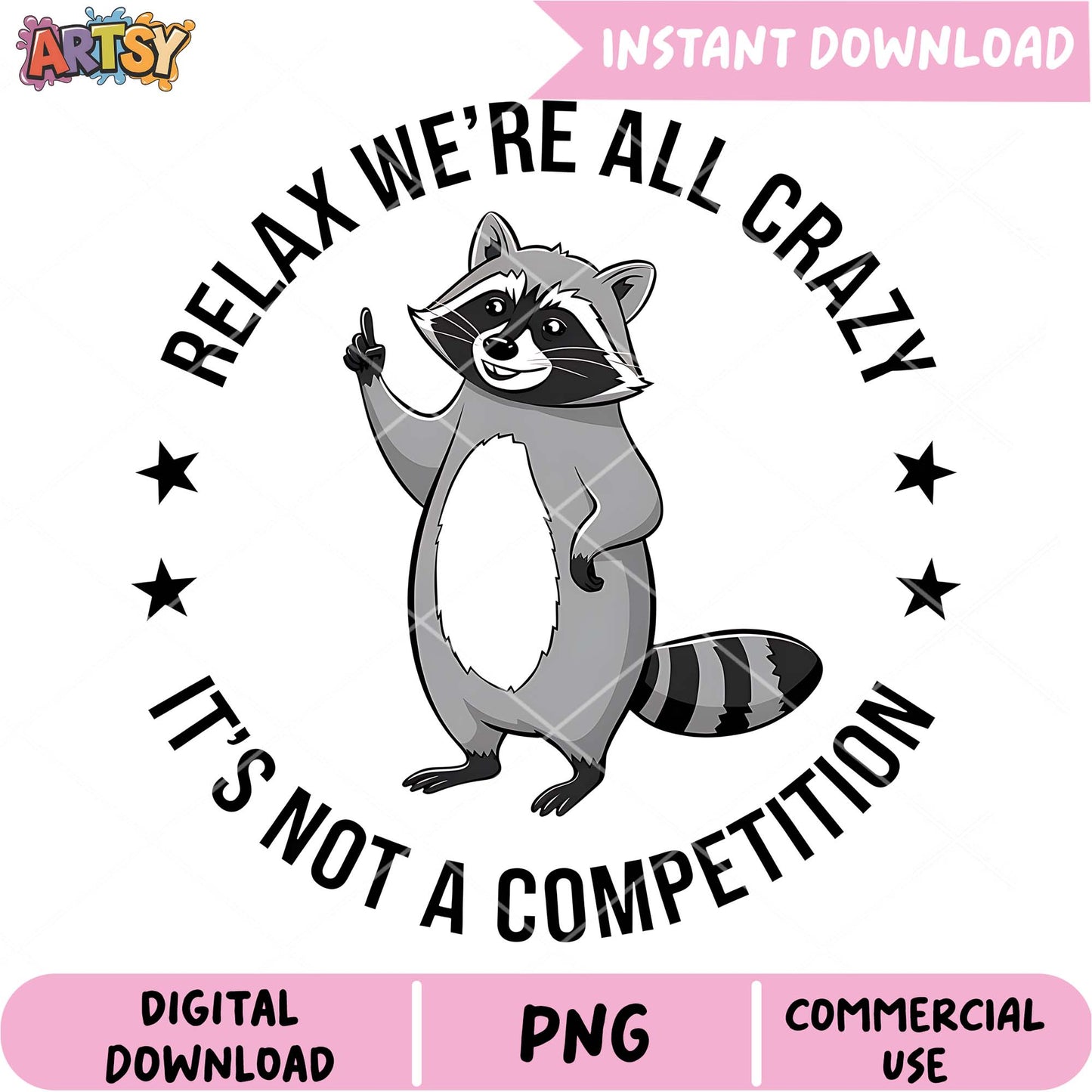 Relax We're All Crazy Raccoon PNG