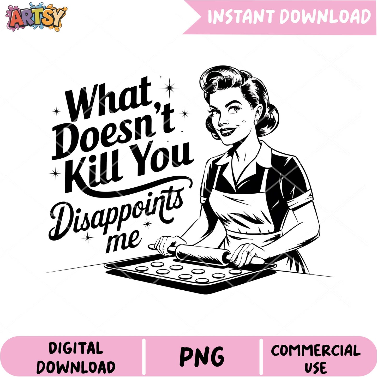 Retro Baking PNG What Doesn't Kill You