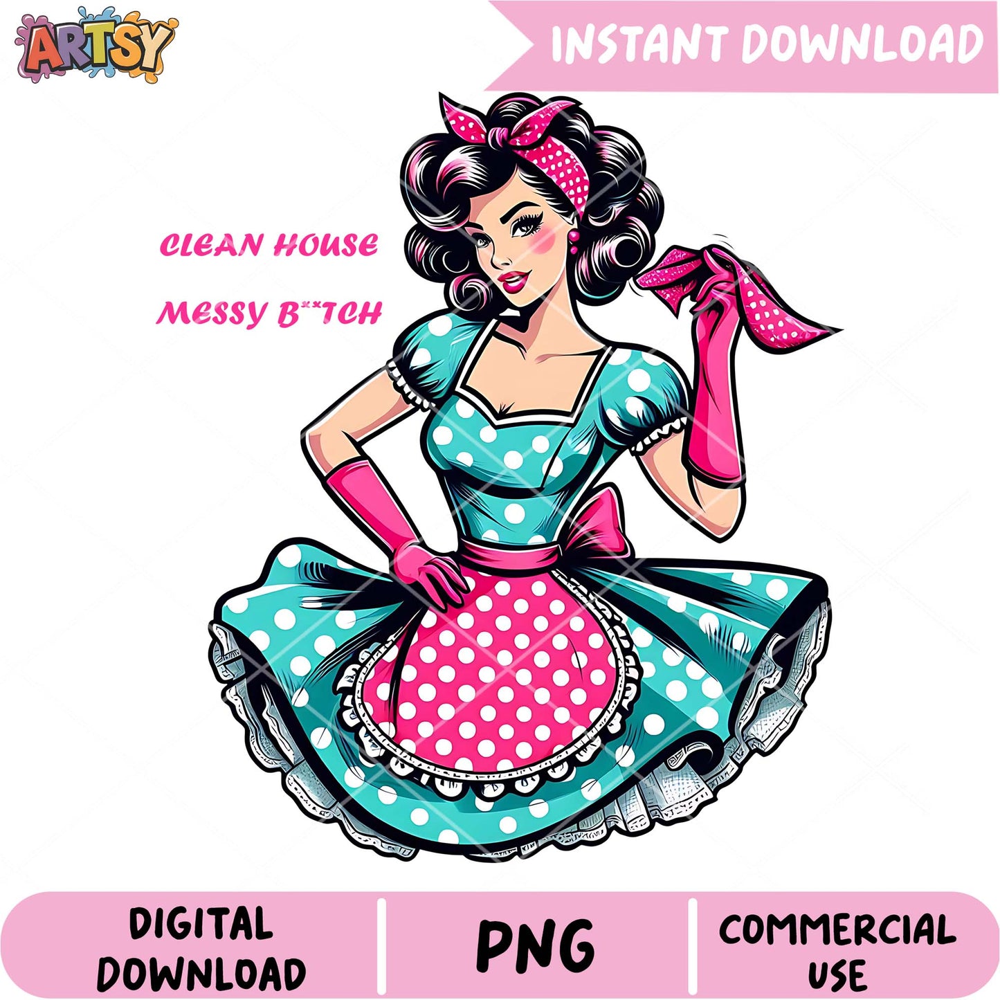 Retro Pinup PNG Clean House, Messy Bitch