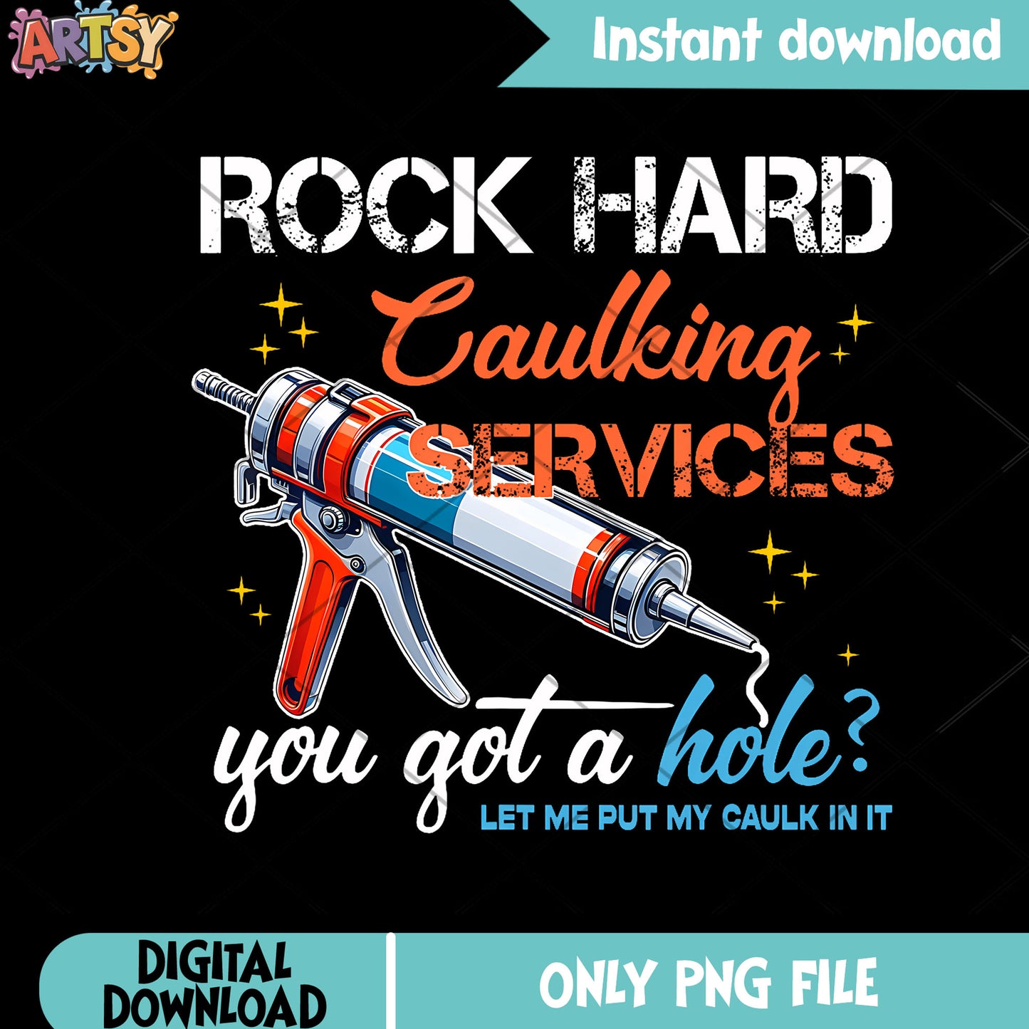 Rock hard caulking services png, dad joke png, funny art png