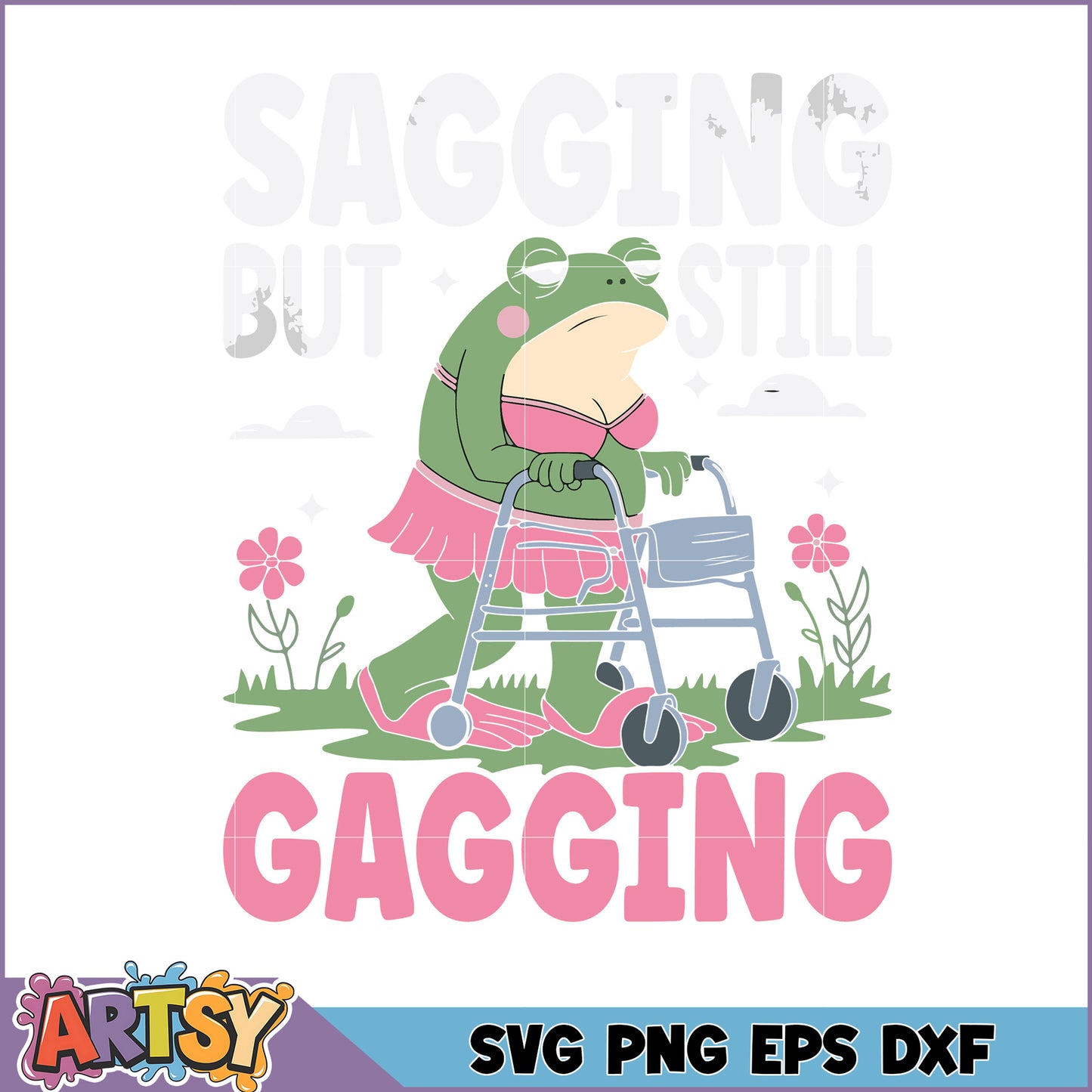 Sagging But Still Gagging Frog SVG