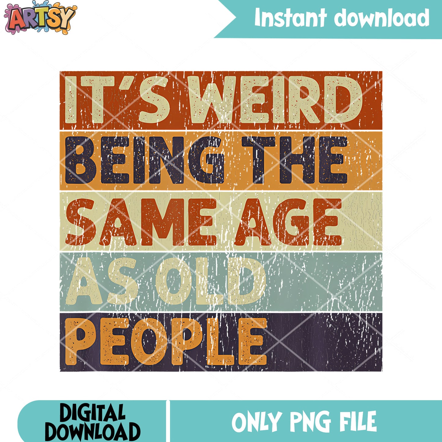 Same age as old people png, t shirt clip art png, funny memes png