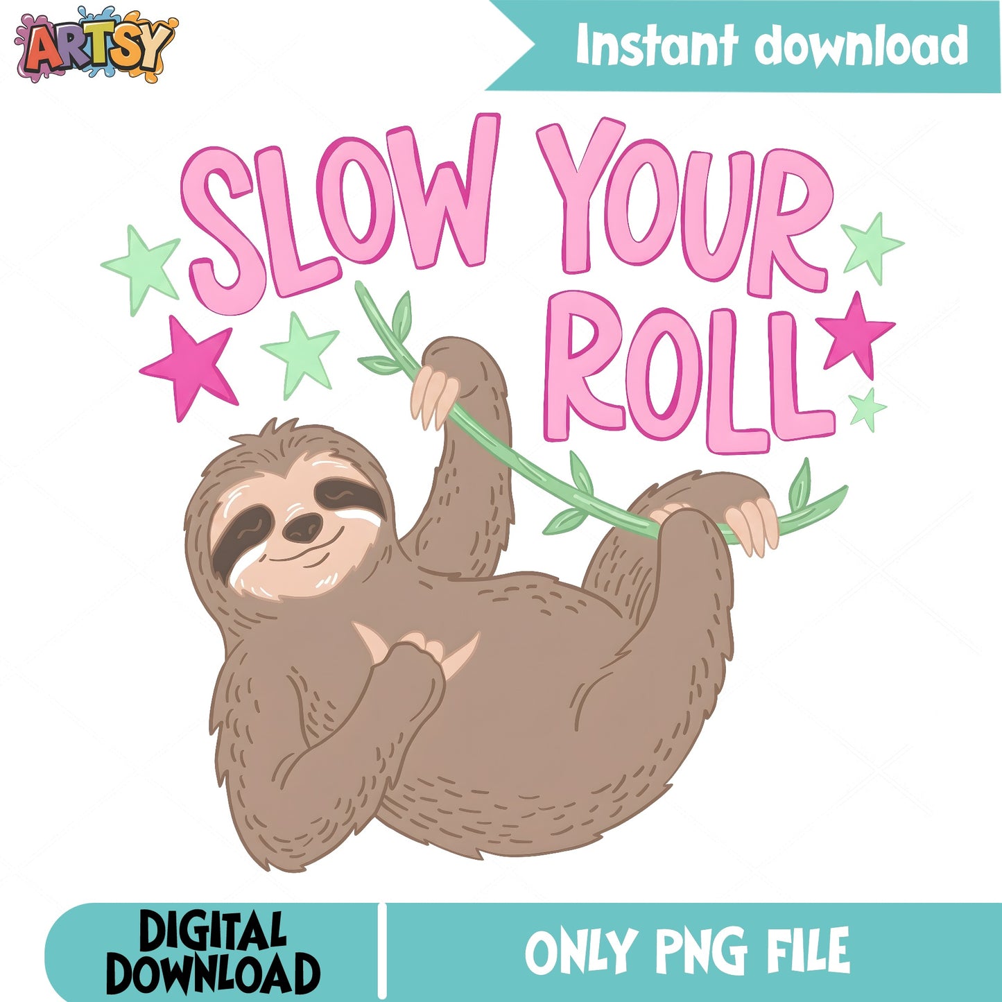 Slow Your Roll Sloth PNG, Cute Sloth PNG, Funny Sloth PNG