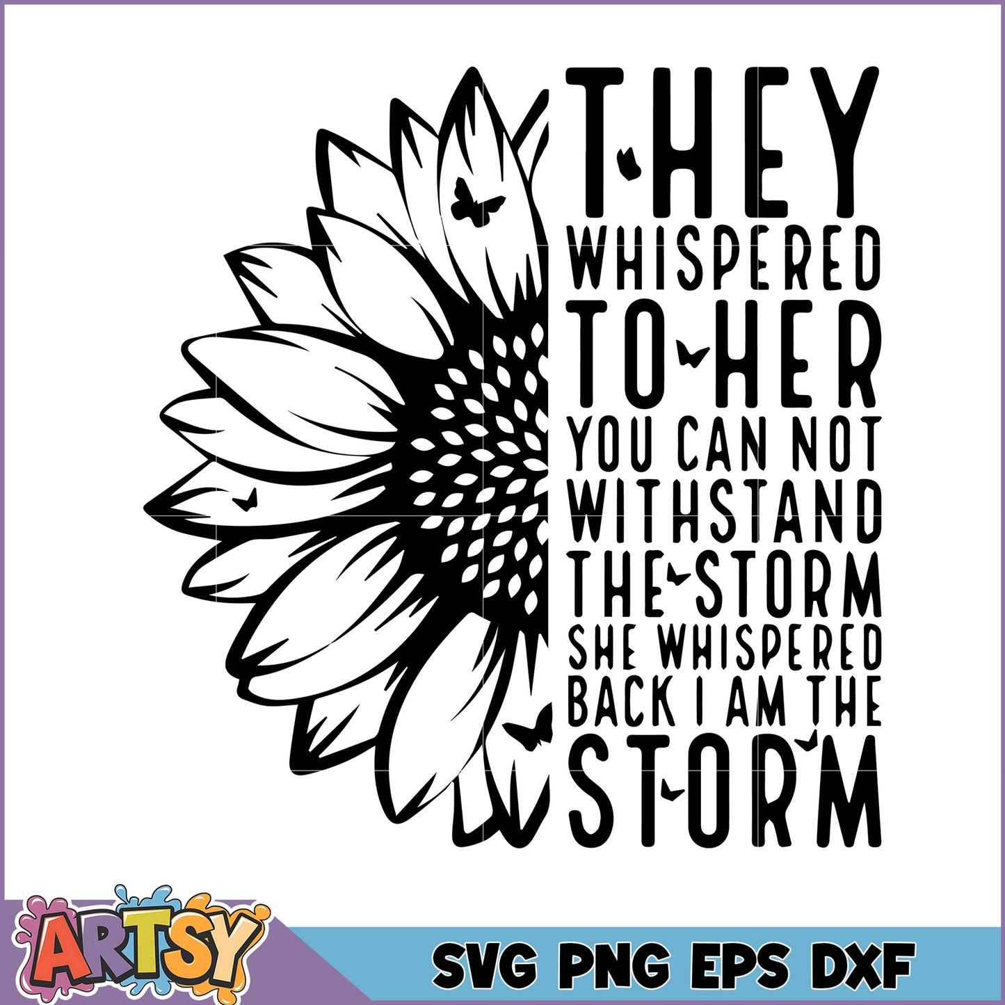 Sunflower SVG I Am The Storm Quote