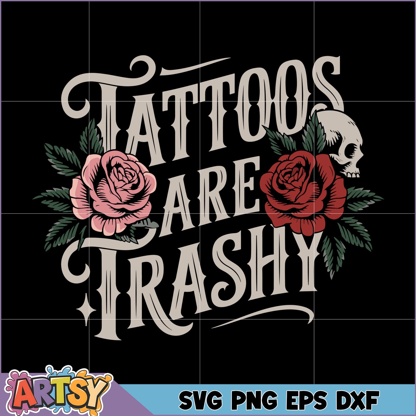 Tattoos Are Trashy SVG Design