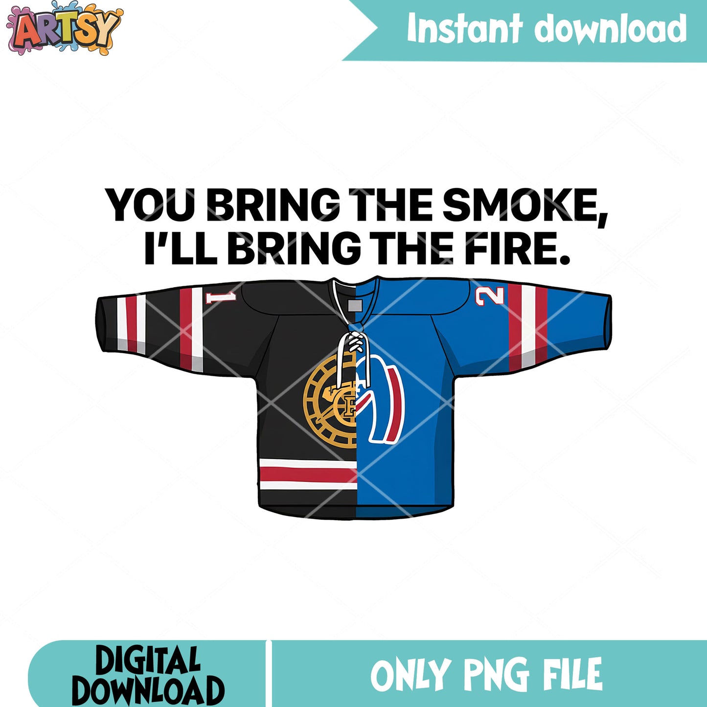 You bring the smoke i ll bring the fire png, hockey sweater png