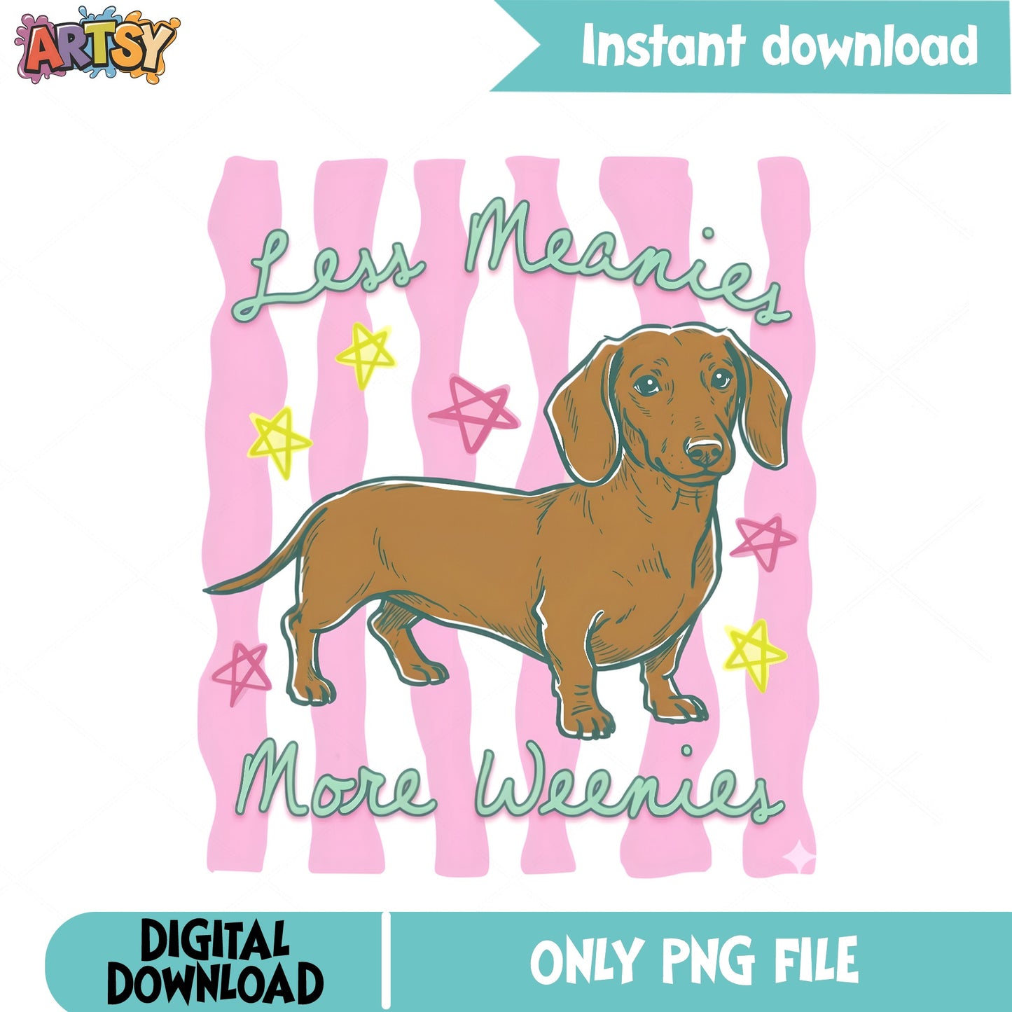Less Meanies More Weenies Dachshund PNG, Funny Dog PNG, Weiner Dog PNG