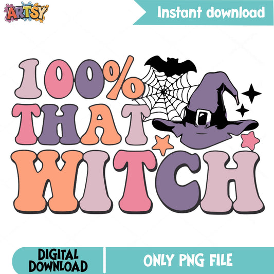 100 Percent That Witch PNG, Halloween Witch PNG, Funny Halloween PNG