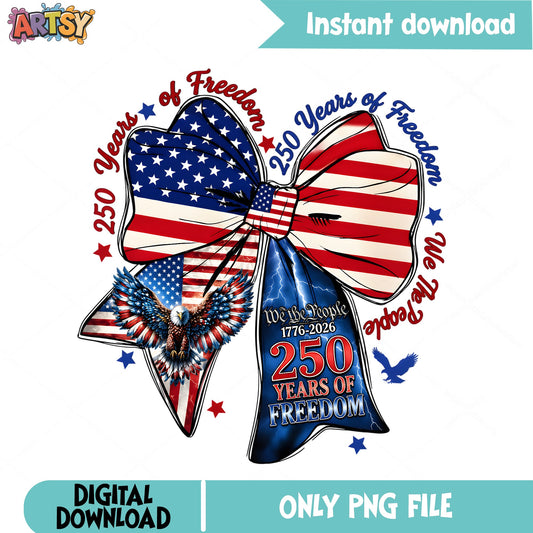 250 Years Of Freedom Bow PNG, 4th Of July PNG, Patriotic PNG
