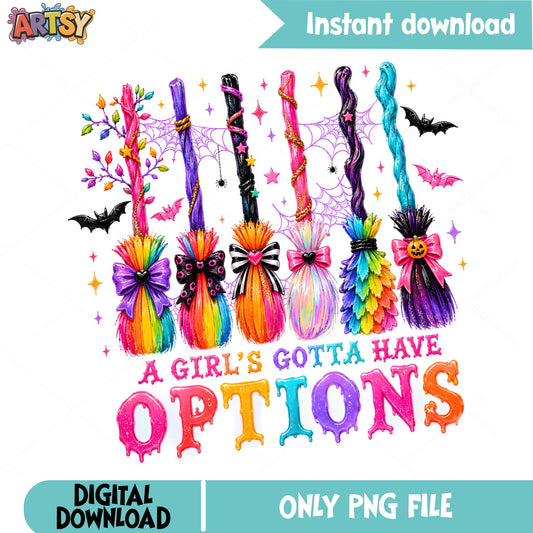 A Girl's Gotta Have Options PNG, Witch Broom PNG, Halloween PNG