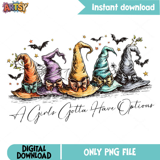 A Girls Gotta Have Options PNG, Witch Hat Halloween, Funny Halloween PNG