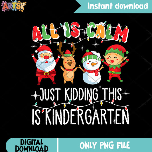 All is calm just kidding this is kinder garden png, merry christmas png