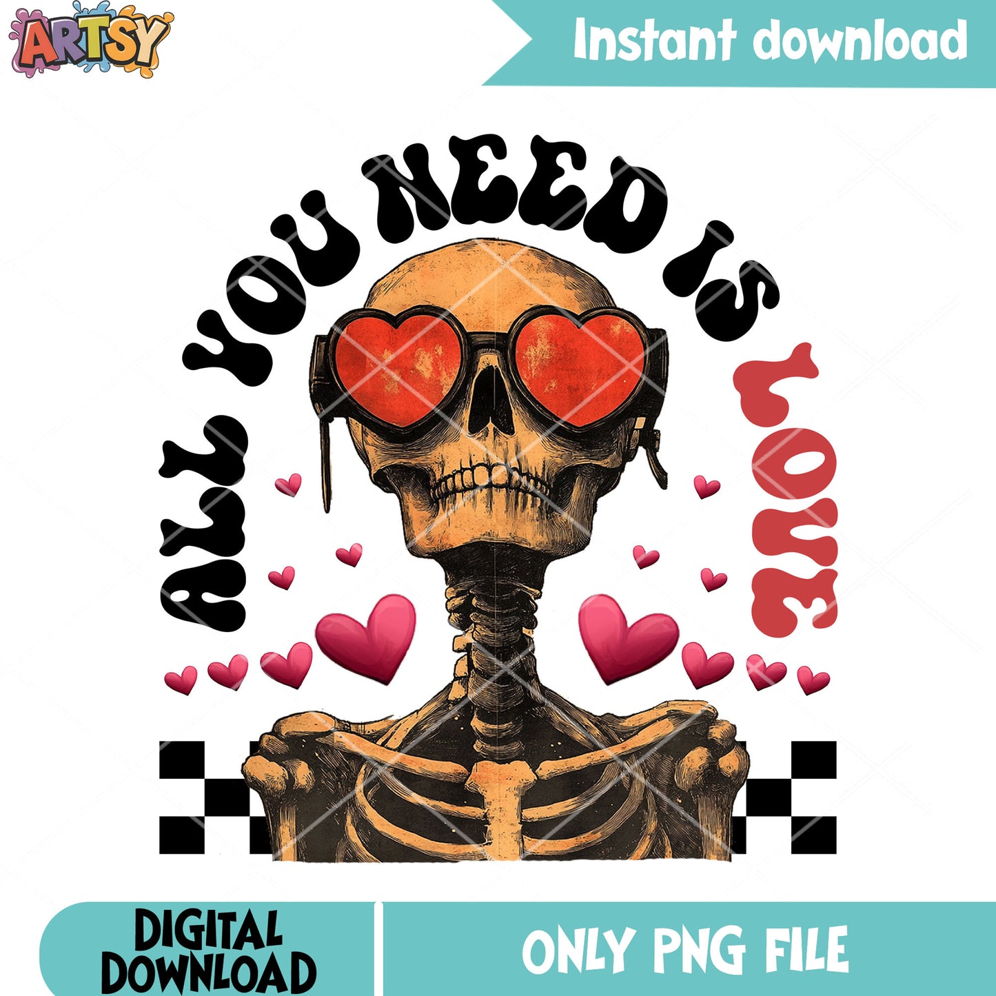 All you need is love png, valentines day png, skeleton vibes png