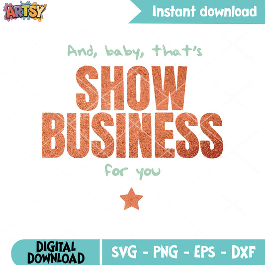 And show business for you svg, taylor tour svg, taylor ts12 svg