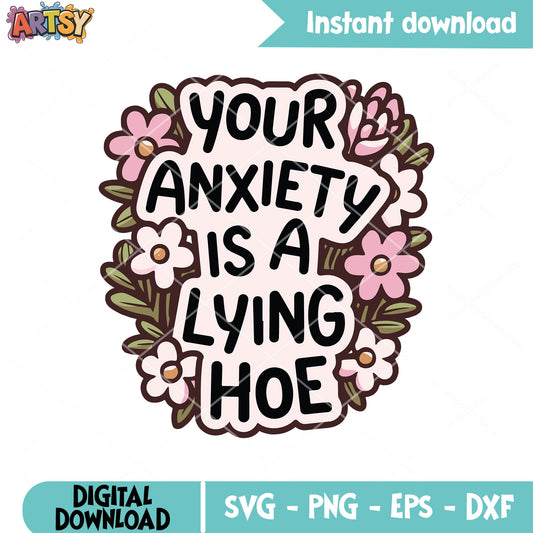 Anxiety is a lying hoe svg, lying hoes​ svg, anxiety quotes svg