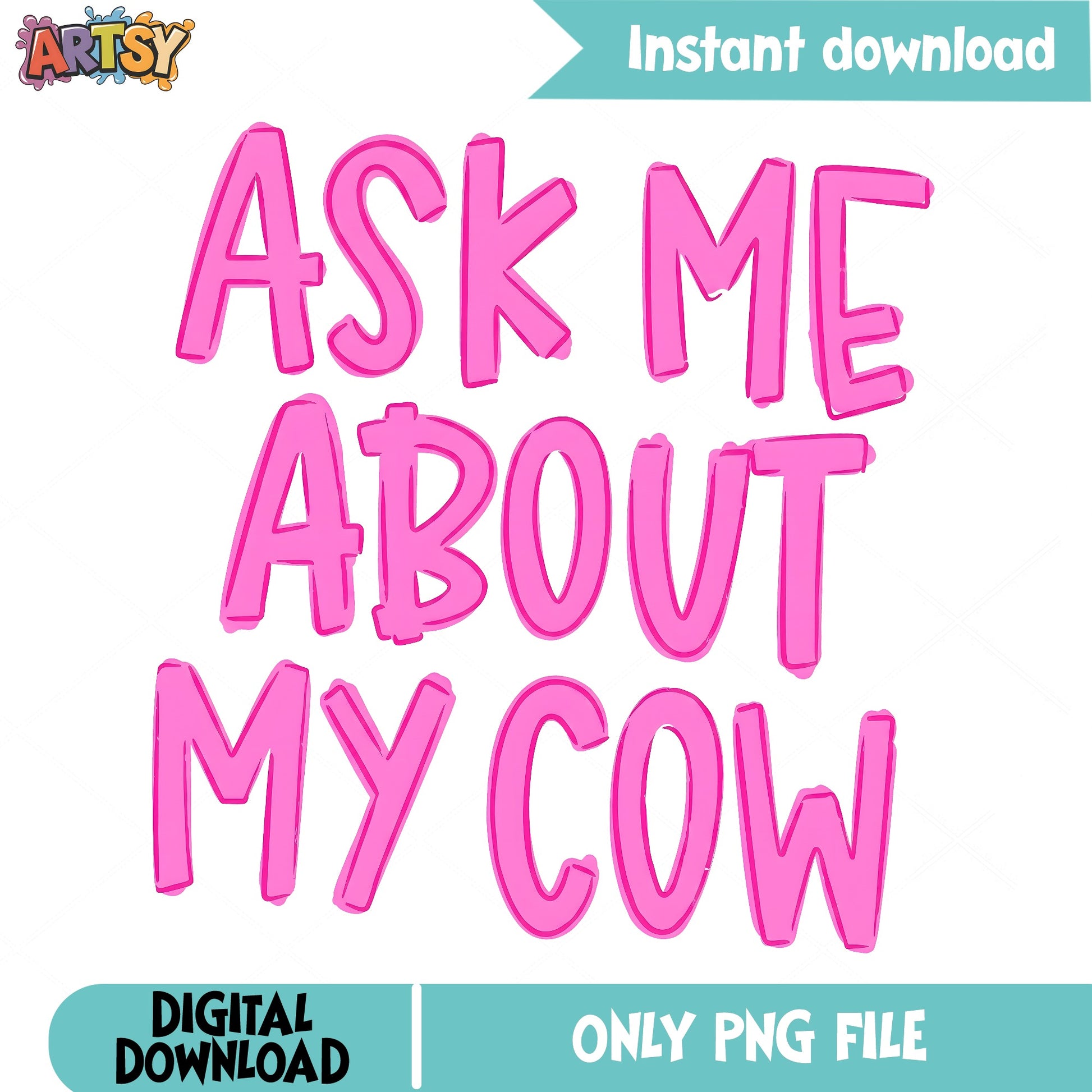 Ask Me About My Cow PNG, Funny Cow Shirt Design, Farm PNG