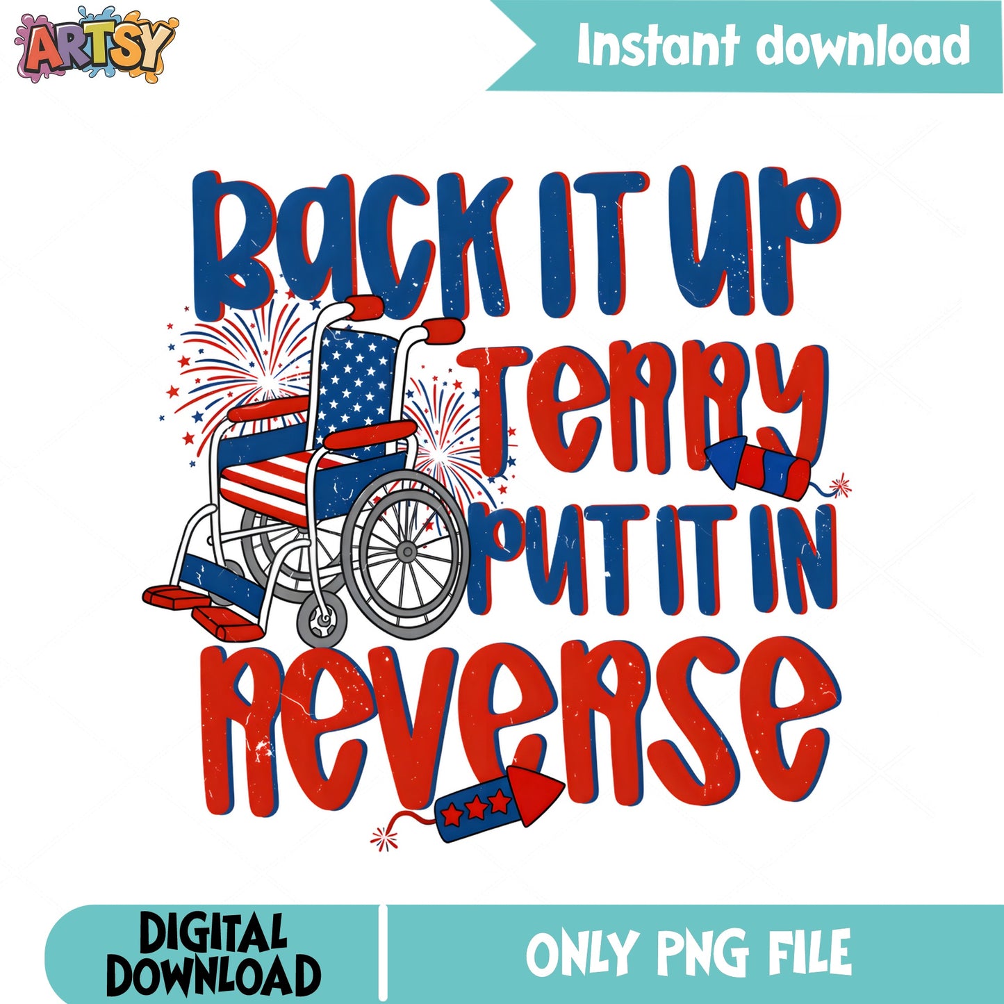 Back It Up Terry Put It In Reverse PNG, 4th Of July PNG, Funny Patriotic PNG
