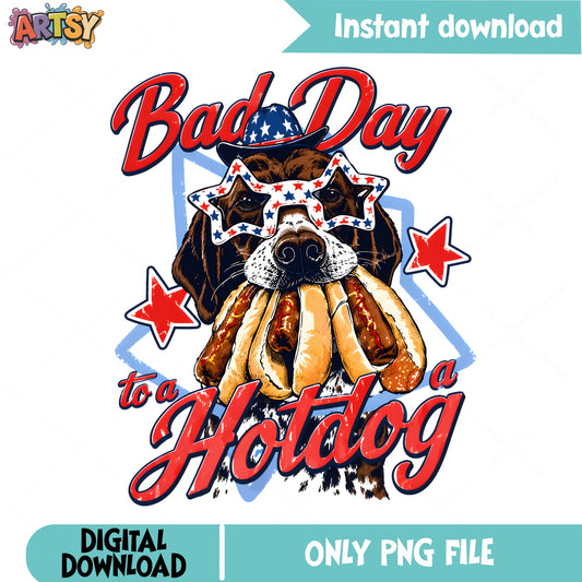 Bad Day To A Hotdog Dog 4th Of July PNG, Funny Dog PNG