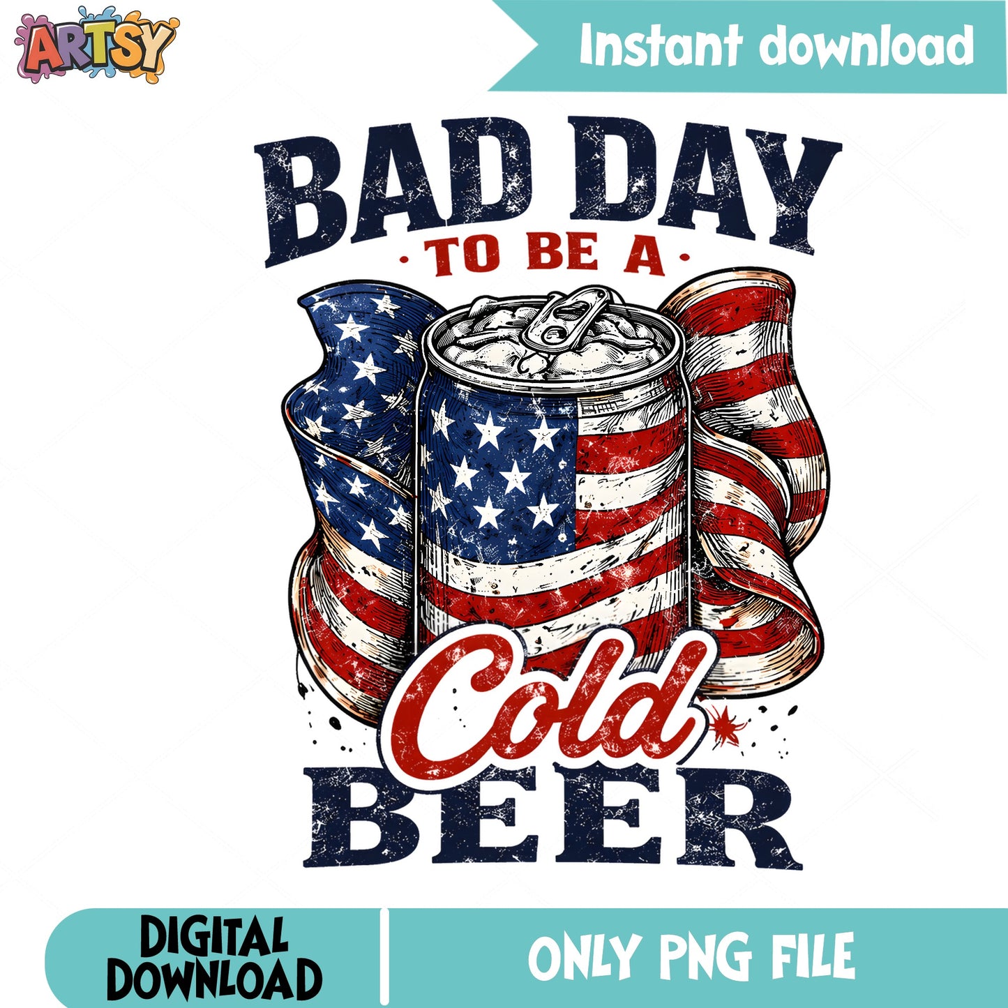 Bad Day To Be A Cold Beer PNG, 4th Of July PNG, American Flag PNG