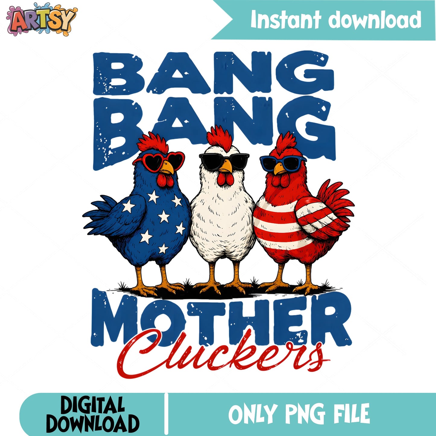 Bang Bang Mother Cluckers PNG, Funny Chicken, 4th Of July PNG