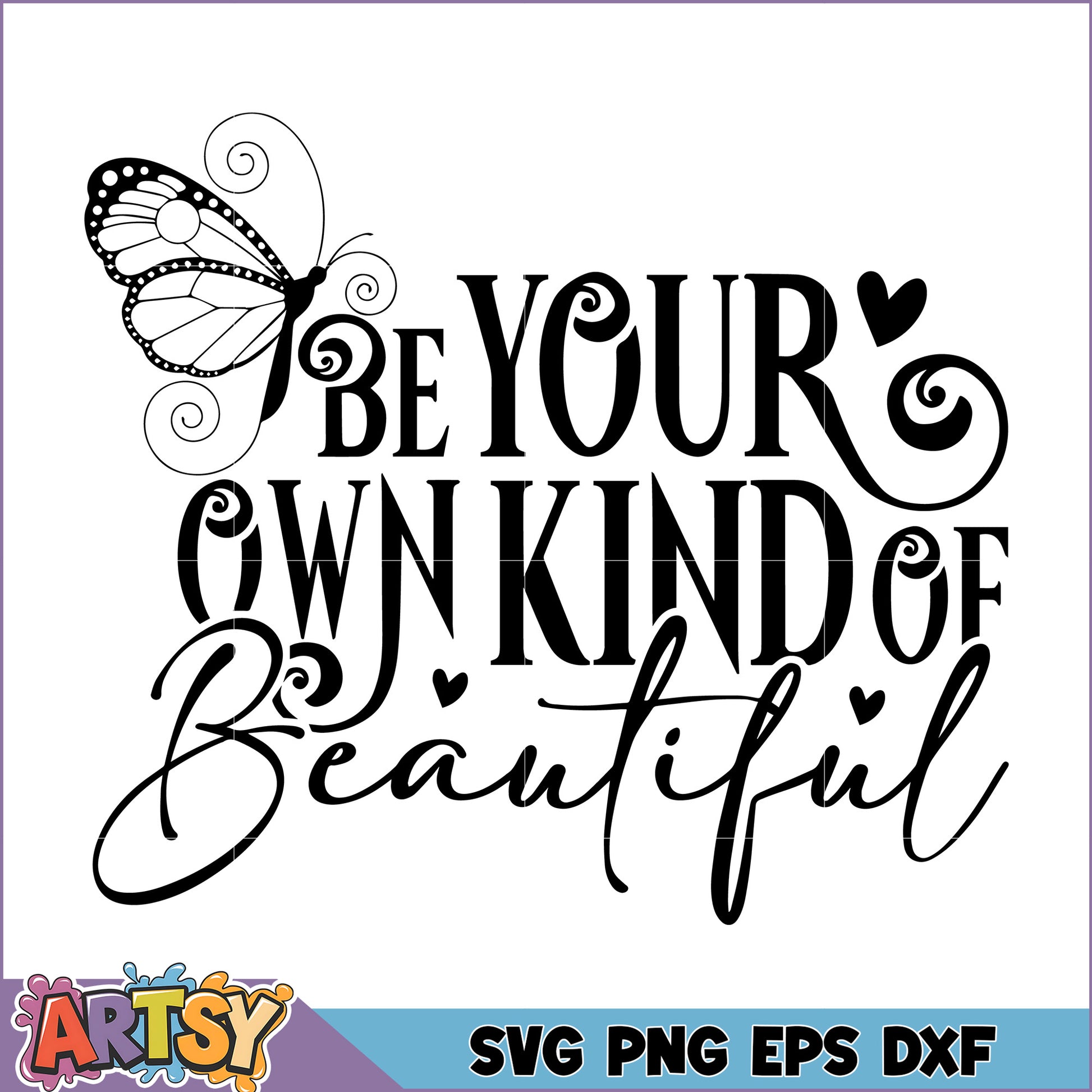 Be Your Own Kind Of Beautiful SVG