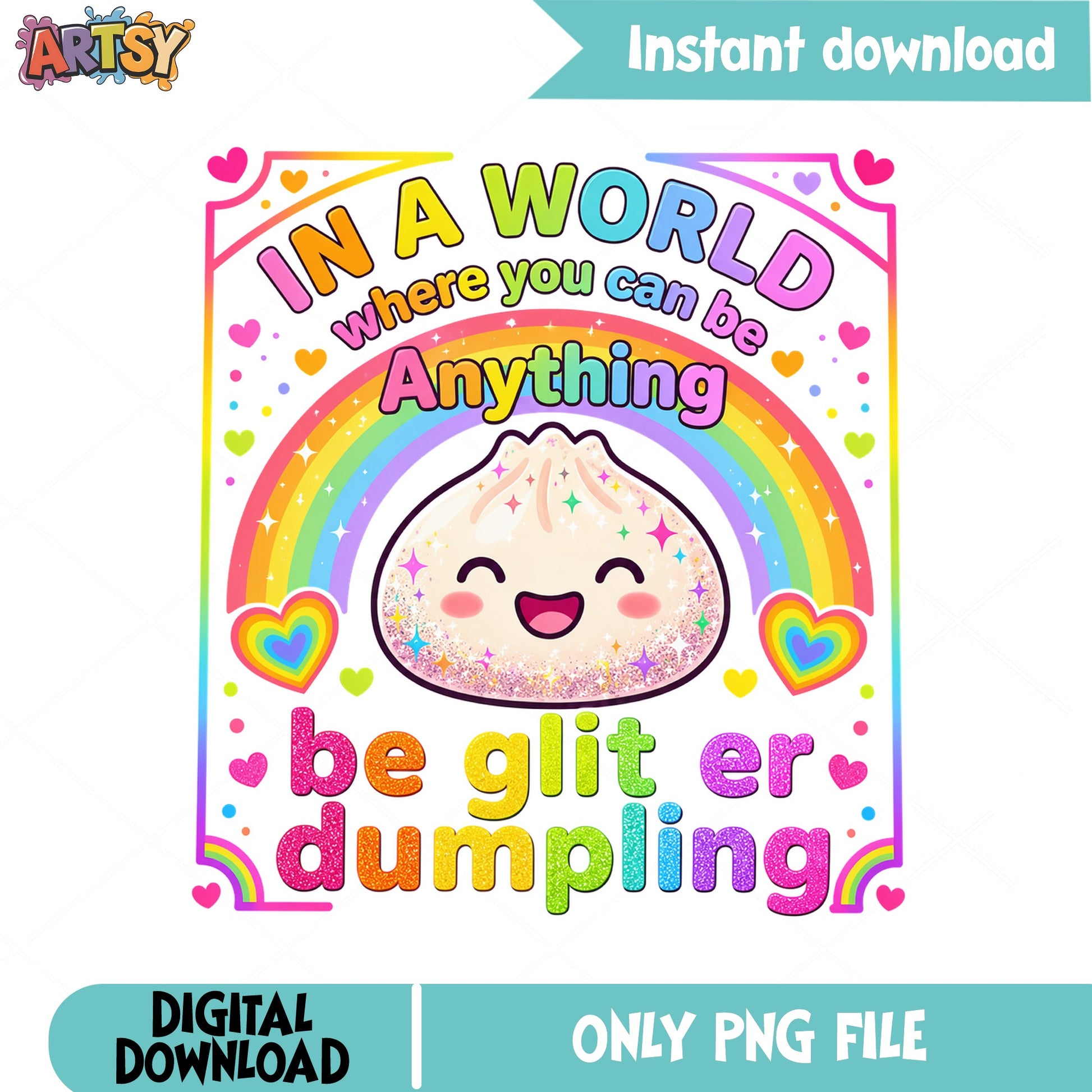 Be A Glitter Dumpling PNG, Cute Dumpling Rainbow PNG, Funny Quote PNG