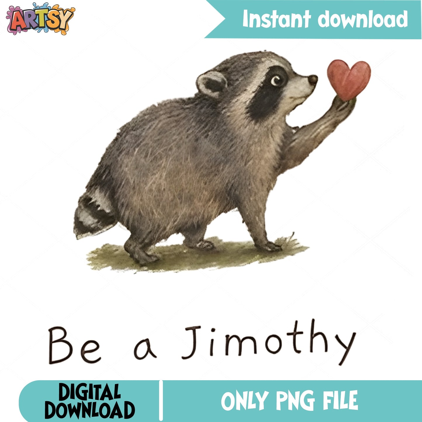 Be A Jimothy Raccoon PNG, Cute Raccoon With Heart PNG, Funny Raccoon PNG