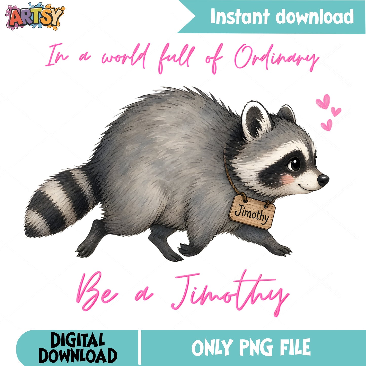 Be A Jimothy Raccoon PNG, Funny Raccoon Quote PNG, Cute Animal PNG