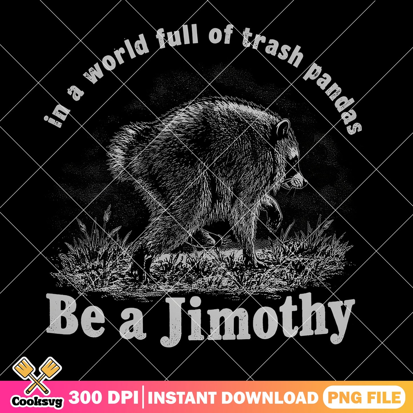Be A Jimothy Raccoon PNG, Trash Panda Funny Quote, Vintage Raccoon PNG