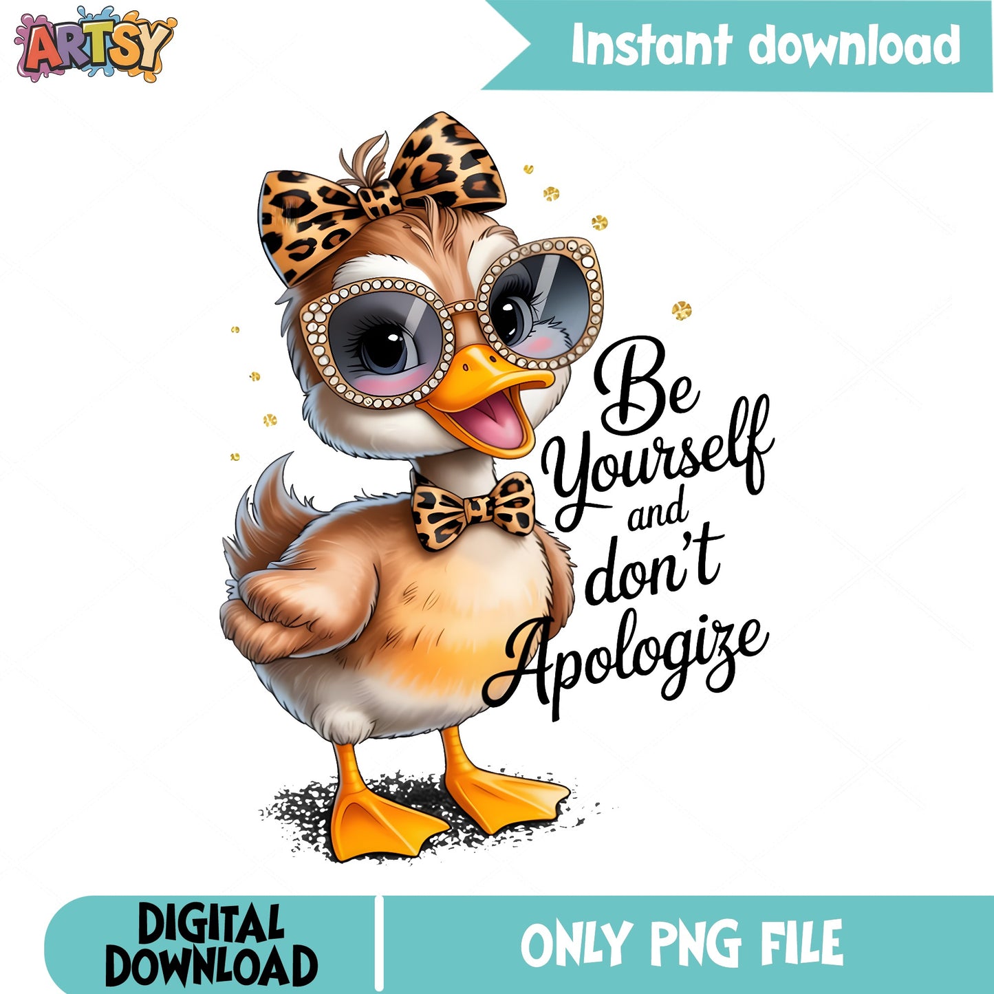 Be Yourself Dont Apologize Duck PNG, Sassy Duck PNG, Leopard Duck PNG