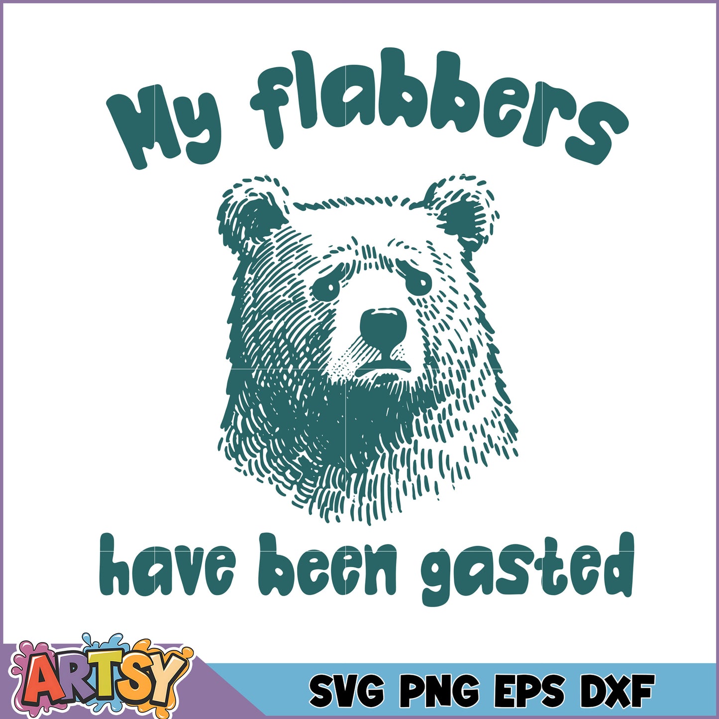 Bear SVG My Flabbers Have Been Gasted