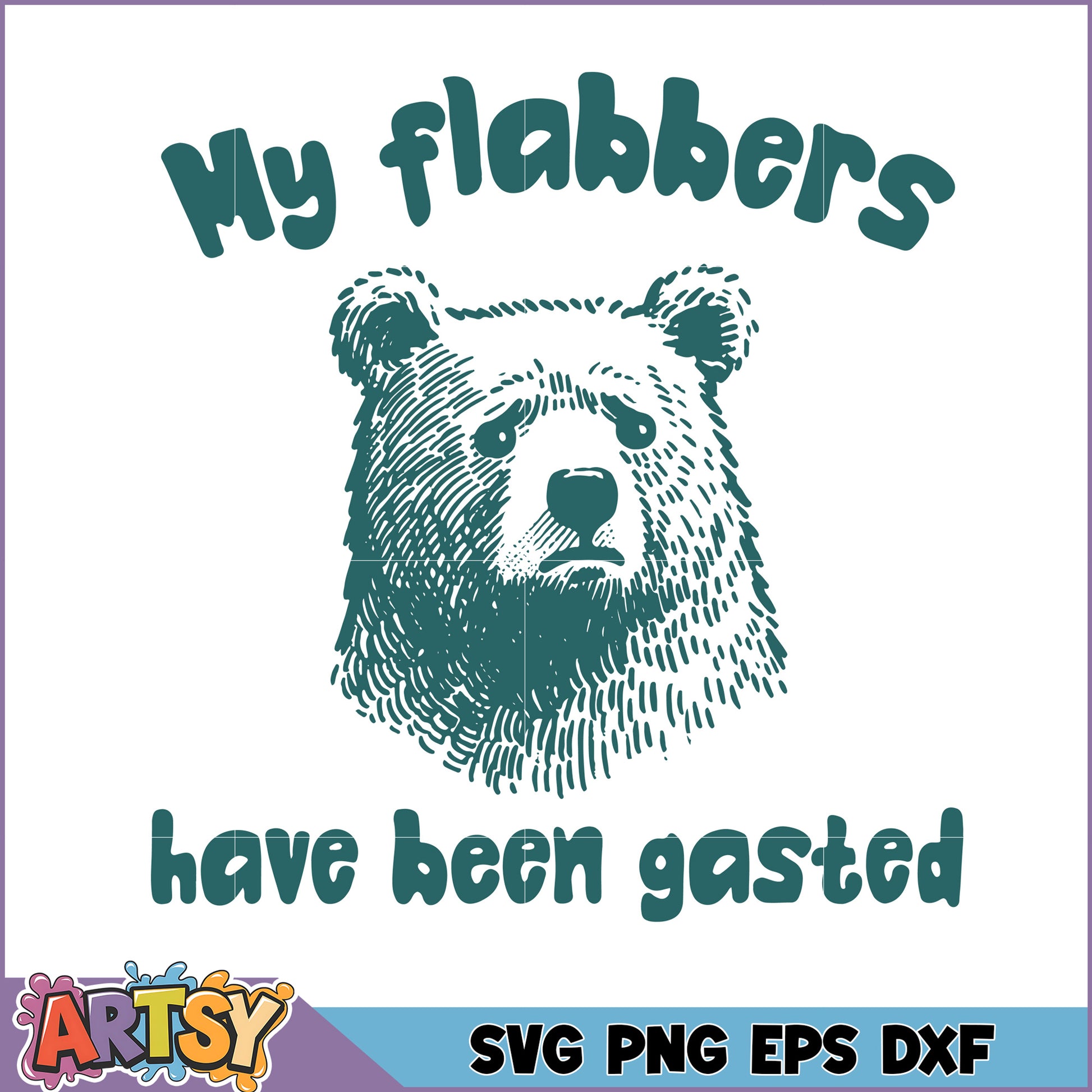 Bear SVG My Flabbers Have Been Gasted