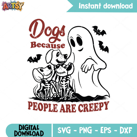 Because people are creepy svg, halloween dog​ svg, dog halloween costume​ svg