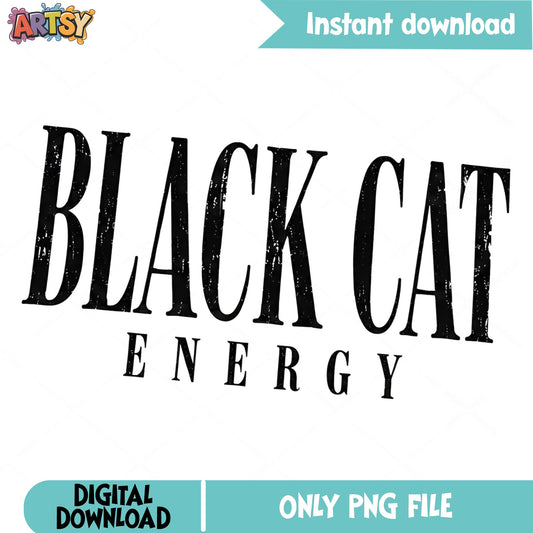 Black Cat Energy PNG, Funny Cat Shirt Design, Cat Lover PNG