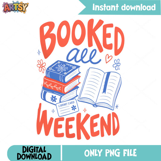 Booked All Weekend PNG, Book Lover PNG, Reading Life PNG