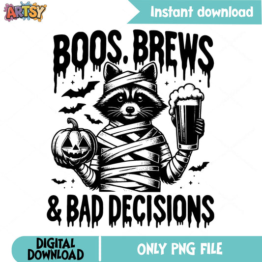 Boos Brews And Bad Decisions Raccoon PNG, Halloween PNG, Funny Halloween PNG