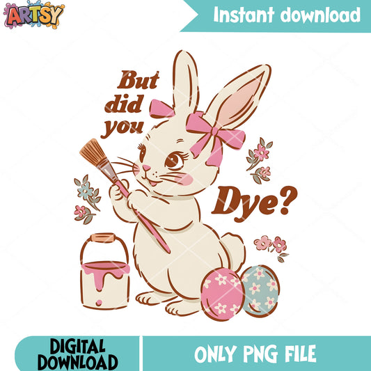 But did you dye rabbit png, cute bunny png, pink design shirt png