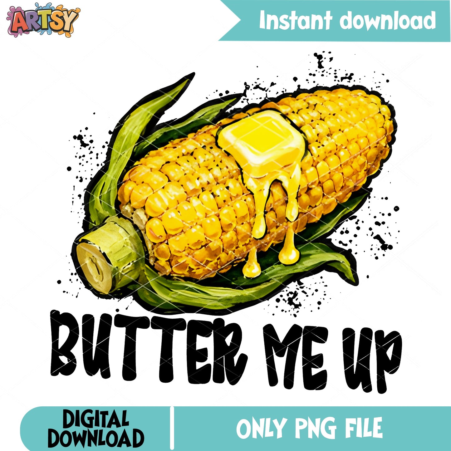 Butter Me Up Corn PNG, Funny Corn Sublimation, Summer BBQ PNG