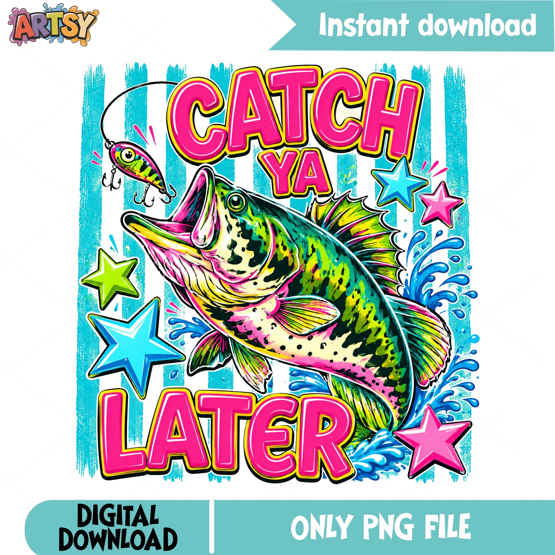Catch Ya Later Fishing PNG, Funny Fishing Shirt PNG, Bass Fish PNG