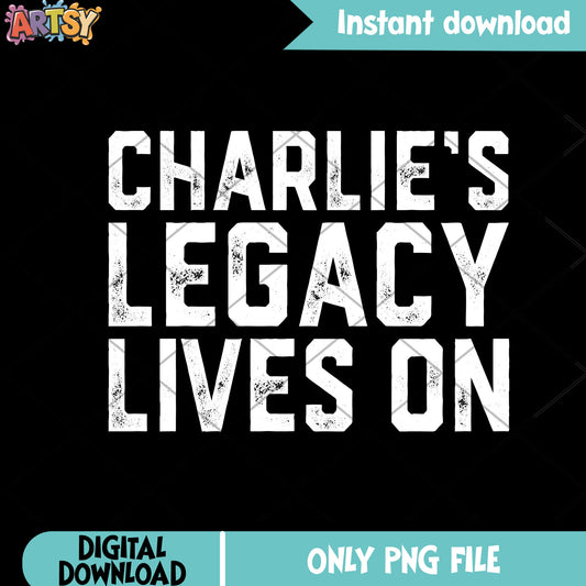 Charlies legacy lives on png, Charlie kirk quotes png, USA Charlie png