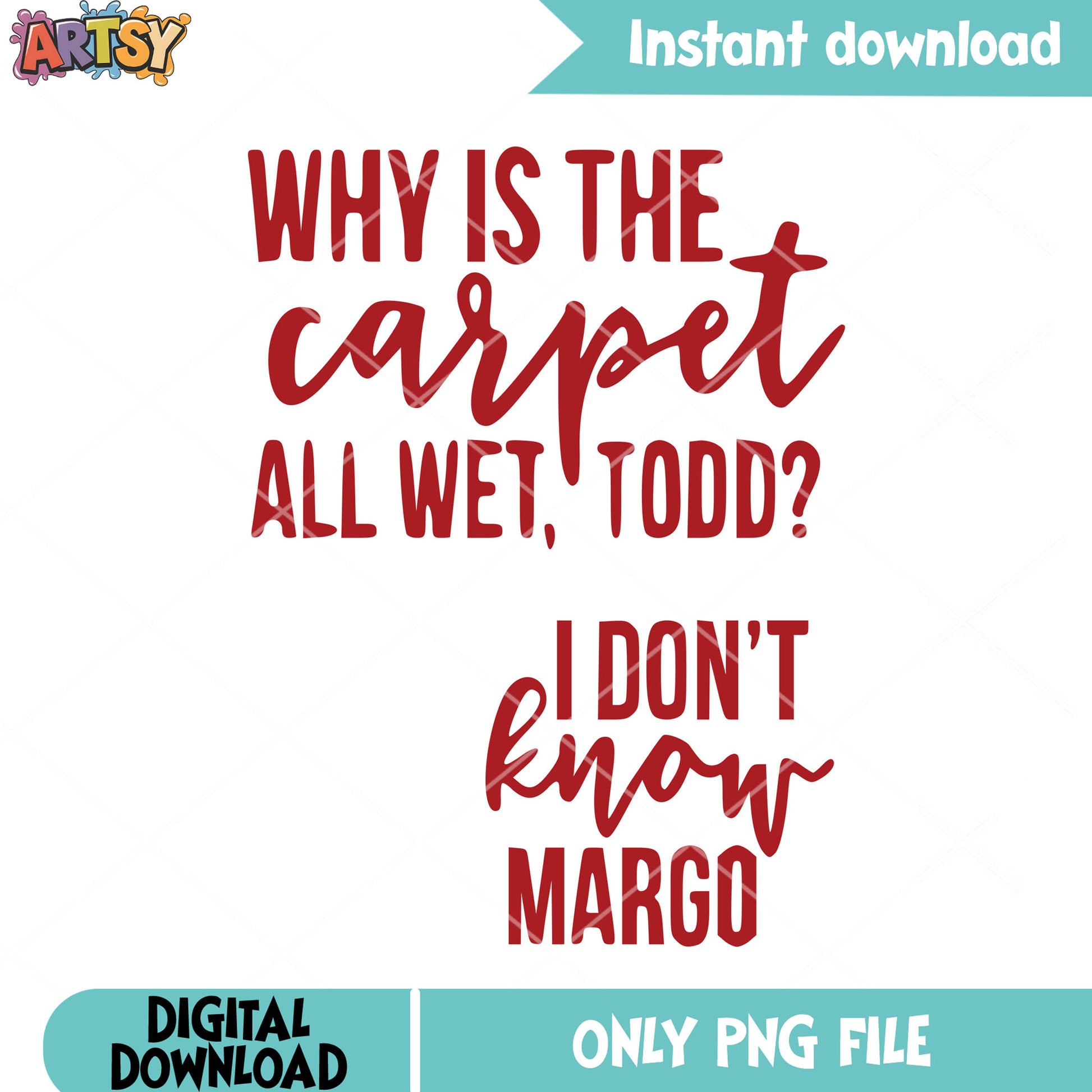 Christmas vacation todd png, all wet todd png, margo quotes png