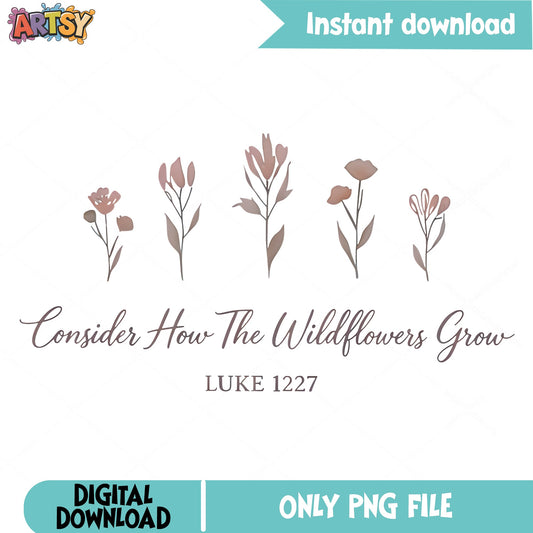 Consider How The Wildflowers Grow PNG, Luke 12 27 PNG, Bible Verse PNG