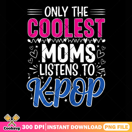 Coolest mom listens to kpop png, funny memes png, kpop netflix png