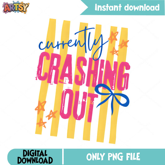 Currently Crashing Out PNG, Funny Quote Shirt Design, Trendy PNG