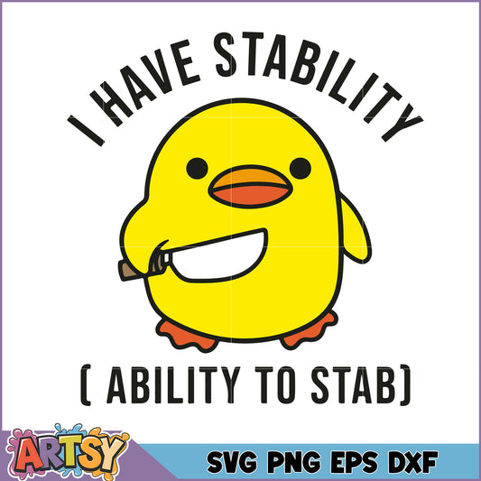 Cute Chick SVG I Have Stability (Ability to Stab)