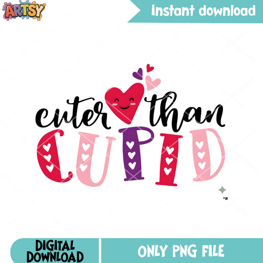 Cuter than cupid valentine png, valentine heart png, valentine vibes png