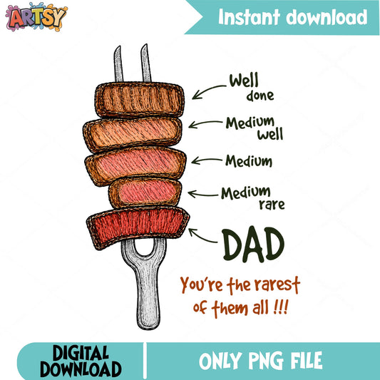 Dad Youre The Rarest Of Them All Steak PNG, Fathers Day PNG, BBQ Dad PNG