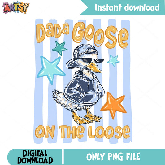 Dada Goose On The Loose PNG, Funny Duck Dad Shirt, Father PNG