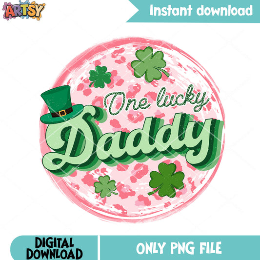 Daddy lucky is insane png, daddy gifts png, st patricks day png
