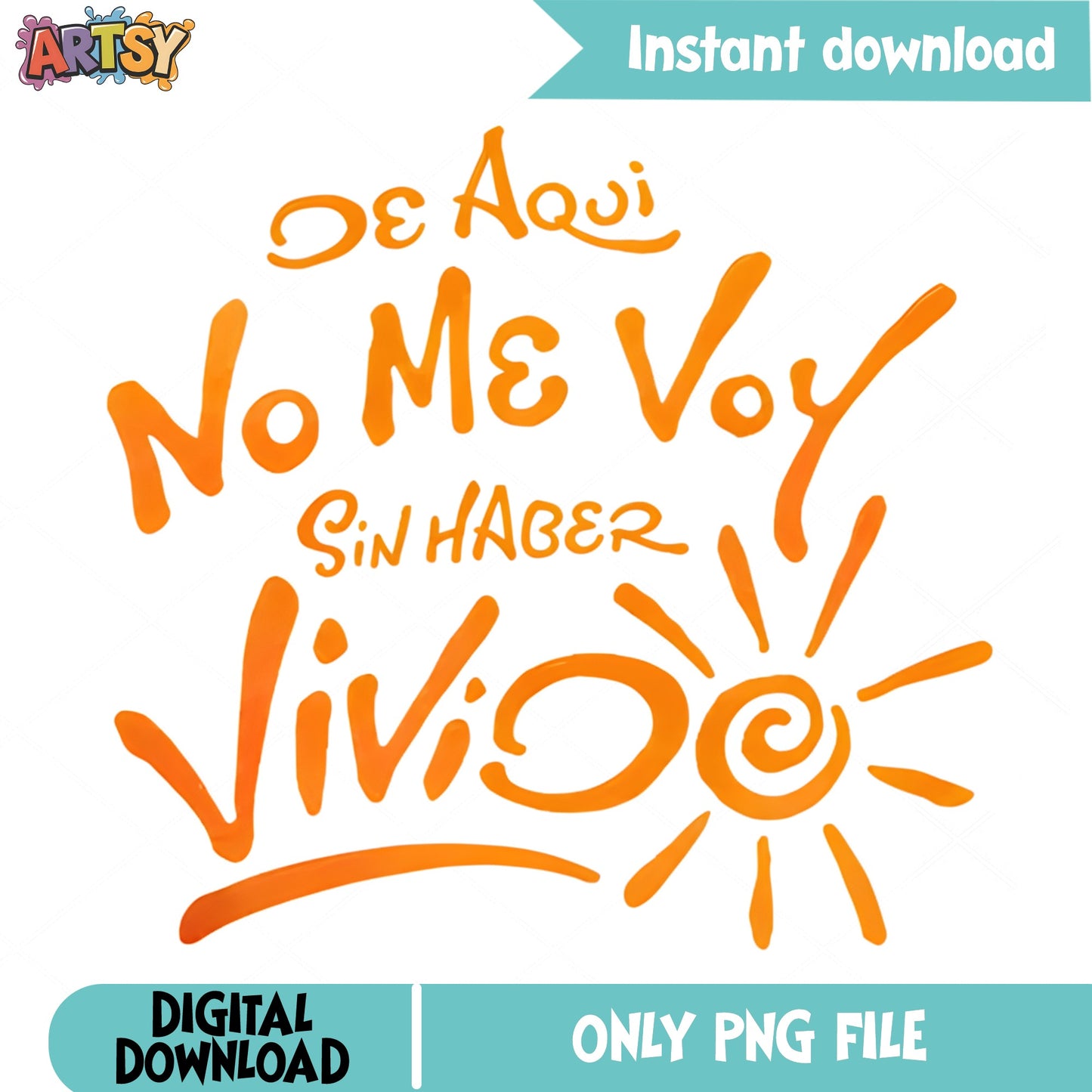 De Aqui No Me Voy Sin Haber Vivido PNG, Spanish Quote PNG, Motivational PNG